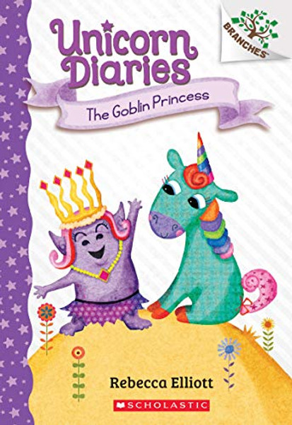 The Goblin Princess: A Branches Book (Unicorn Diaries #4): Volume 4 By Rebecca Elliott - Paperback