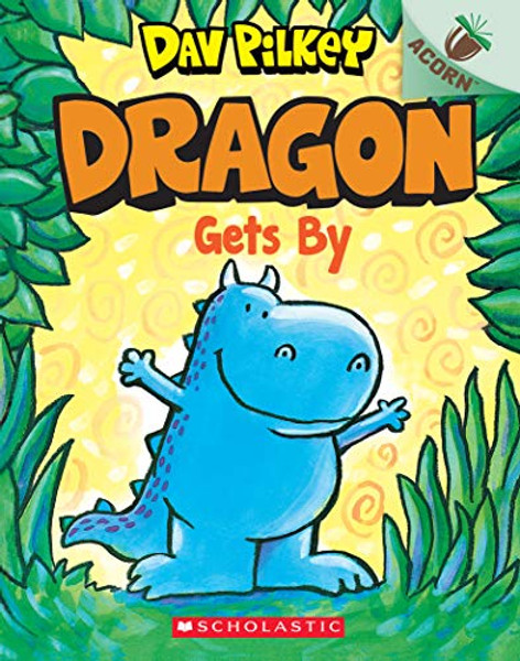 Dragon Gets By: An Acorn Book (Dragon #3): Volume 3 By Dav Pilkey - Paperback