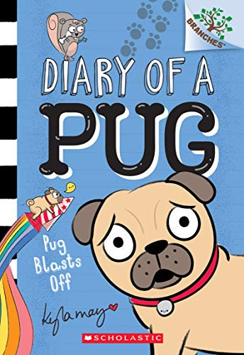 Pug Blasts Off: A Branches Book (Diary of a Pug #1): Volume 1 By Kyla May - Paperback