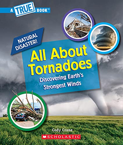 All about Tornadoes (a True Book: Natural Disasters) By Cody Crane - Paperback