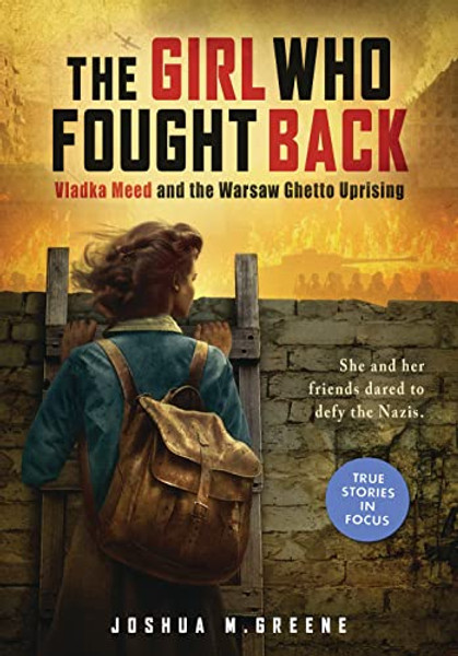 The Girl Who Fought Back: Vladka Meed and the Warsaw Ghetto Uprising (Scholastic Focus) By Joshua M. Greene - Hardcover