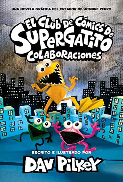 El Club de Cmics de Supergatito: Colaboraciones (Cat Kid Comic Club: Collaborations) By Dav Pilkey - Hardcover