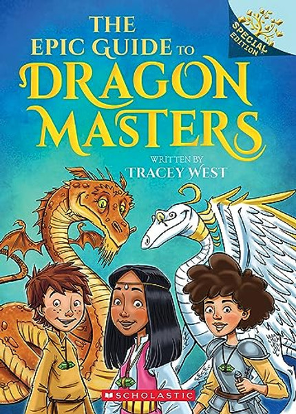 The Epic Guide to Dragon Masters: A Branches Special Edition (Dragon Masters) By Tracey West - Paperback The Epic Guide to Dragon Masters: A Branches Special Edition (Dragon Masters) By Tracey West - Paperback