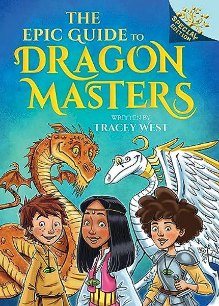 The Epic Guide to Dragon Masters: A Branches Special Edition (Dragon Masters) By Tracey West - Hardcover The Epic Guide to Dragon Masters: A Branches Special Edition (Dragon Masters) By Tracey West - Hardcover