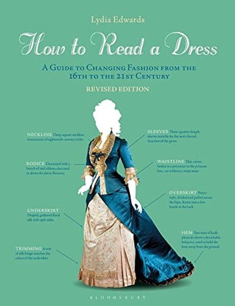 How to Read a Dress: A Guide to Changing Fashion from the 16th to the 21st Century By Lydia Edwards - Paperback