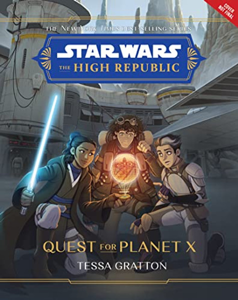 Star Wars: The High Republic: Quest for Planet X By Tessa Gratton - Hardcover