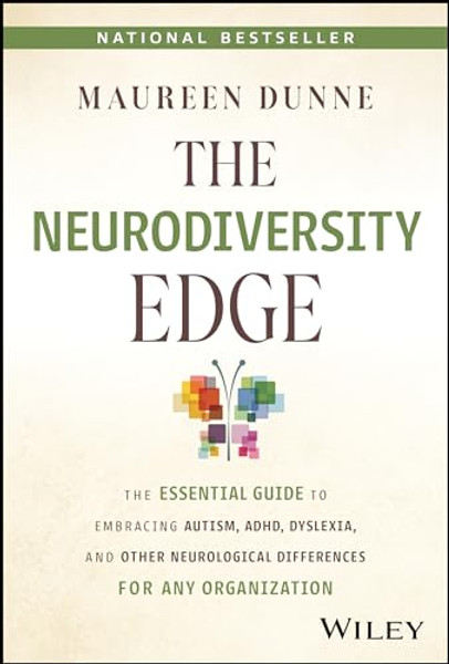 The Neurodiversity Edge: The Essential Guide to Embracing Autism, Adhd, Dyslexia, and Other Neurological Differences for Any Organization By Maureen Dunne - Hardcover