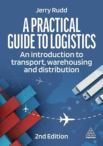 A Practical Guide to Logistics: An Introduction to Transport, Warehousing and Distribution By Jerry Rudd - Paperback