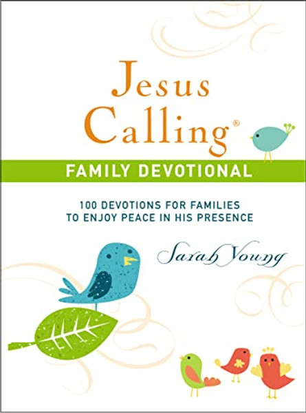 Jesus Calling Family Devotional, Hardcover, with Scripture References: 100 Devotions for Families to Enjoy Peace in His Presence (a 100-Day Devotional By Sarah Young - Hardcover