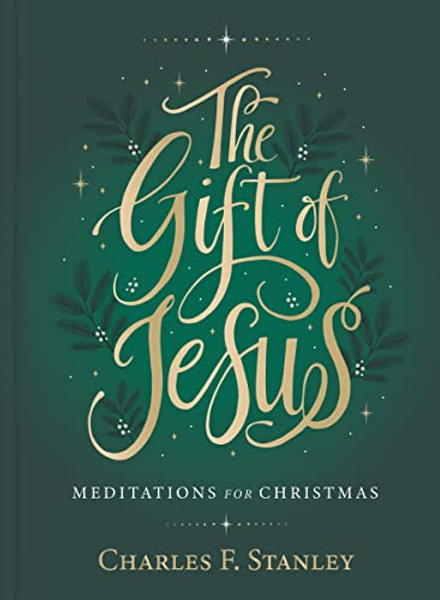 The Gift of Jesus: Meditations for Christmas By Charles F. Stanley - Hardcover