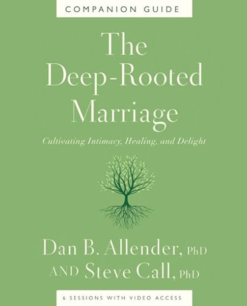 The Deep-Rooted Marriage Companion Guide: Cultivating Intimacy, Healing, and Delight By Dan B. Allender - Paperback