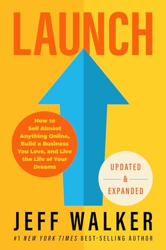 Launch (Updated & Expanded Edition): How to Sell Almost Anything Online, Build a Business You Love, and Live the Life of Your Dreams By Jeff Walker - Paperback