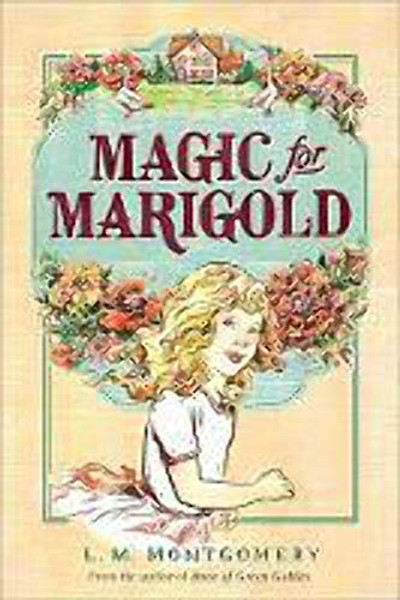Magic for Marigold By L. M. Montgomery - Paperback