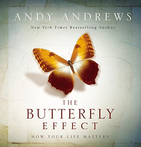 The Butterfly Effect: How Your Life Matters By Andy Andrews - Hardcover