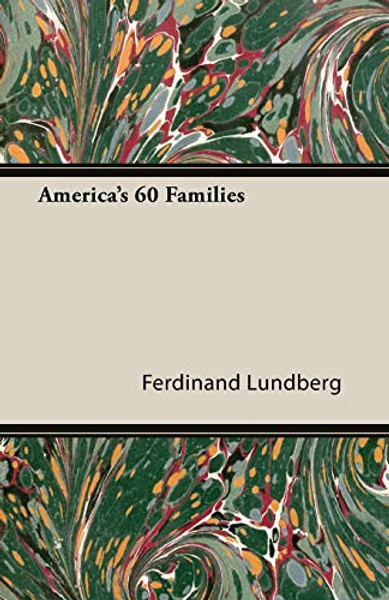 America's 60 Families By Ferdinand Lundberg - Paperback