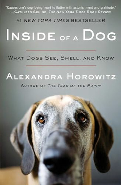 Inside of a Dog: What Dogs See, Smell, and Know By Alexandra Horowitz - Paperback