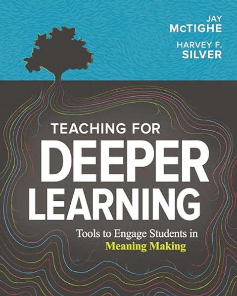 Teaching for Deeper Learning: Tools to Engage Students in Meaning Making By Jay McTighe - Paperback