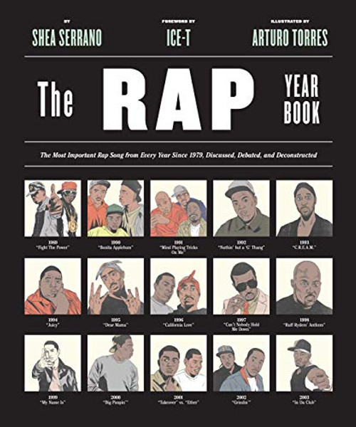 The Rap Year Book: The Most Important Rap Song from Every Year Since 1979, Discussed, Debated, and Deconstructed By Shea Serrano - Paperback