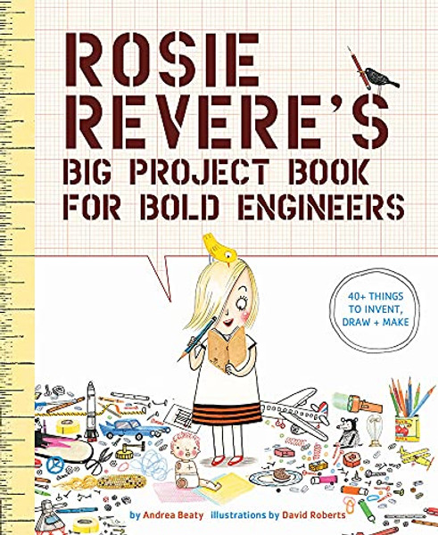 Rosie Revere's Big Project Book for Bold Engineers By Andrea Beaty - Paperback