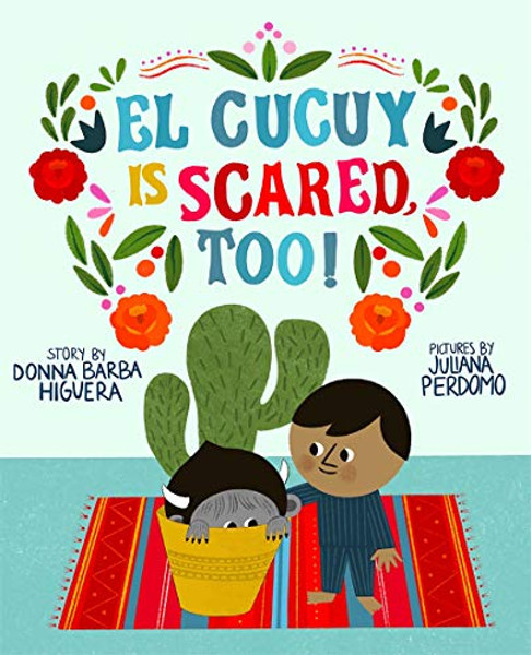 El Cucuy Is Scared, Too!: A Picture Book By Donna Barba Higuera - Hardcover