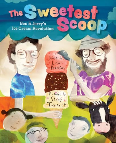 The Sweetest Scoop: Ben & Jerry's Ice Cream Revolution By Lisa Robinson - Hardcover