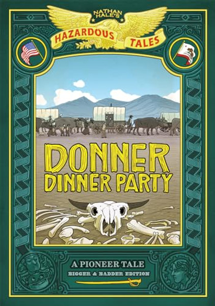 Donner Dinner Party: Bigger & Badder Edition (Nathan Hale's Hazardous Tales #3): A Pioneer Tale By Nathan Hale - Hardcover Donner Dinner Party: Bigger & Badder Edition (Nathan Hale's Hazardous Tales #3): A Pioneer Tale By Nathan Hale - Hardcover