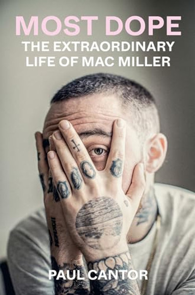 Most Dope: The Extraordinary Life of Mac Miller By Paul Cantor - Paperback