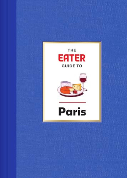 The Eater Guide to Paris By Eater - Hardcover