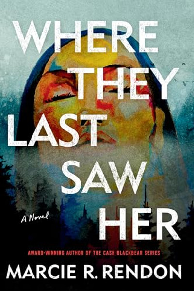 Where They Last Saw Her By Marcie R. Rendon - Library Binding