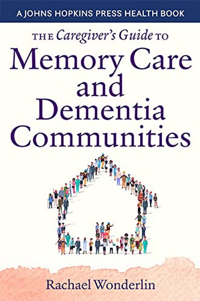 The Caregiver's Guide to Memory Care and Dementia Communities By Rachael Wonderlin - Paperback