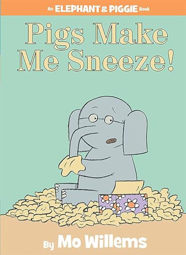 Pigs Make Me Sneeze!-An Elephant and Piggie Book By Mo Willems - Hardcover