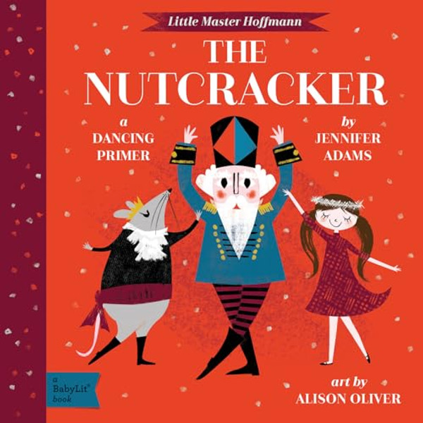 The Nutcracker: A Babylit(r) Dancing Primer By Jennifer Adams - Board Books