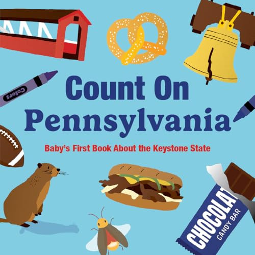 Count on Pennsylvania: Baby's First Book about the Keystone State By Nicole Larue - Board Books