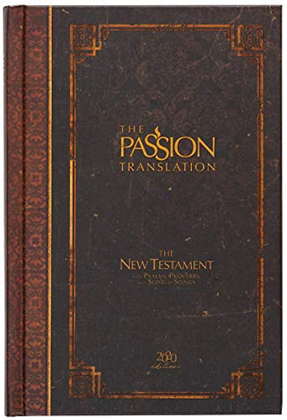 The Passion Translation New Testament (2020 Edition) Hc Espresso: With Psalms, Proverbs and Song of Songs By Brian Simmons - Hardcover