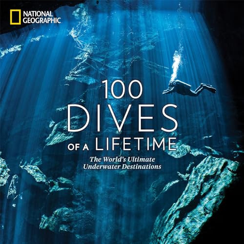 100 Dives of a Lifetime: The World's Ultimate Underwater Destinations By Carrie Miller - Hardcover