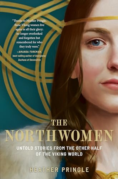 The Northwomen: Untold Stories from the Other Half of the Viking World By Heather Pringle - Hardcover