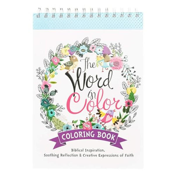 The Word in Color Wirebound Coloring Book - Biblical Inspiration, Soothing Reflection and Creative Expressions of Faith Coloring Book for Teens and Ad By Christian Art Gifts - Spiral