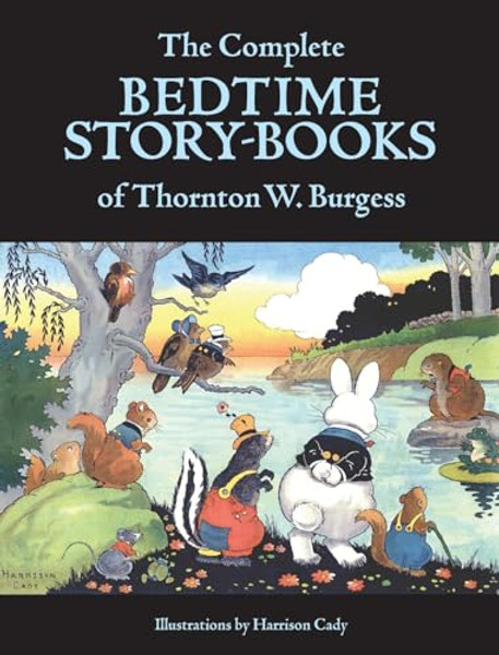 The Complete Bedtime Story-Books of Thornton W. Burgess By Thornton W. Burgess - Hardcover