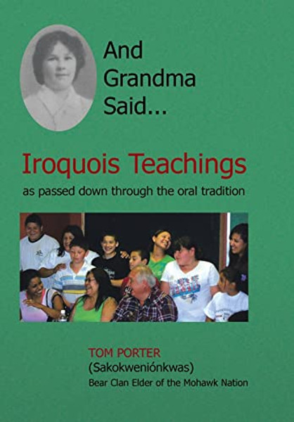 And Grandma Said... Iroquois Teachings: As Passed Down Through the Oral Tradition By Tom Porter - Hardcover