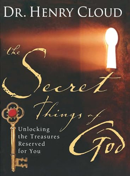 The Secret Things of God: Unlocking the Treasures Reserved for You By Henry Cloud - Paperback The Secret Things of God: Unlocking the Treasures Reserved for You By Henry Cloud - Paperback