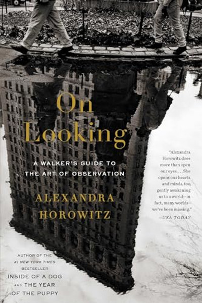 On Looking: A Walker's Guide to the Art of Observation By Alexandra Horowitz - Paperback