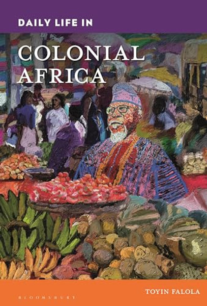 Daily Life in Colonial Africa By Toyin Falola - Hardcover