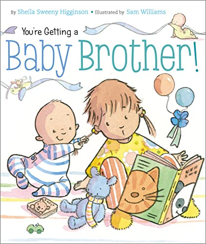 You're Getting a Baby Brother! By Sheila Sweeny Higginson - Board Books