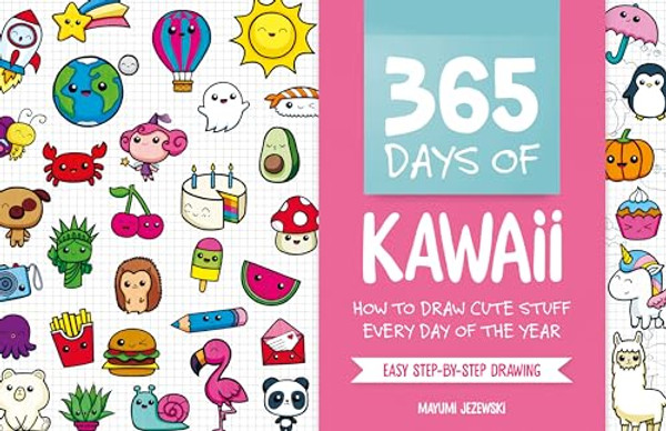 365 Days of Kawaii: How to Draw Cute Stuff Every Day of the Year By Mayumi Jezewski - Paperback