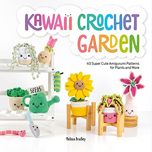 Kawaii Crochet Garden: 40 Super Cute Amigurumi Patterns for Plants and More By Melissa Bradley - Paperback
