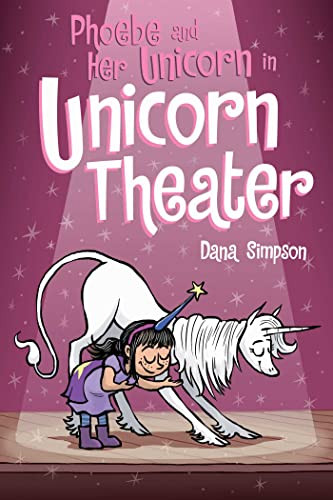 Phoebe and Her Unicorn in Unicorn Theater: Volume 8 By Dana Simpson - Paperback