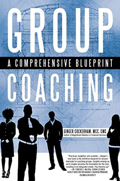 Group Coaching: A Comprehensive Blueprint By Ginger Cockerham MCC - Paperback