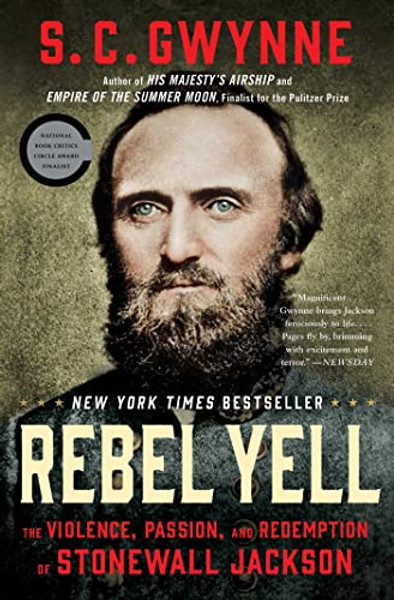Rebel Yell: The Violence, Passion, and Redemption of Stonewall Jackson By S. C. Gwynne - Paperback