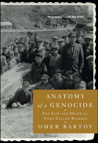 Anatomy of a Genocide: The Life and Death of a Town Called Buczacz By Omer Bartov - Paperback