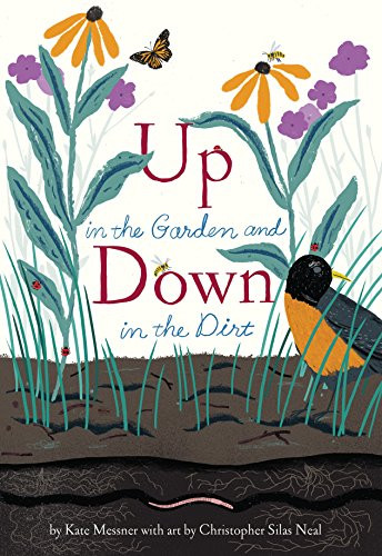 Up in the Garden and Down in the Dirt: (Spring Books for Kids, Gardening for Kids, Preschool Science Books, Children's Nature Books) By Kate Messner - Hardcover